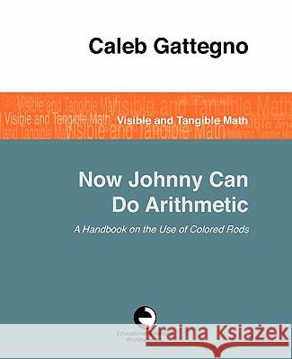 Now Johnny Can Do Arithmetic Caleb Gattegno 9780878252237 Educational Solutions Inc. - książka