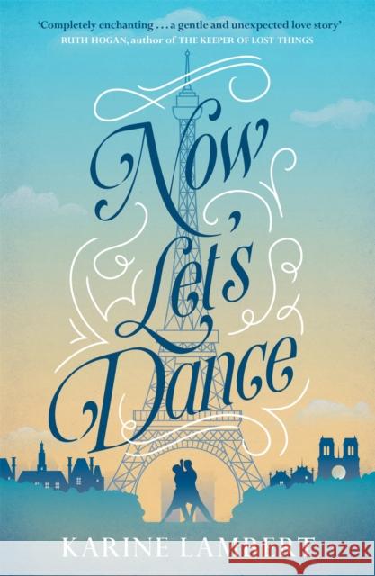 Now Let's Dance: A Feel-Good Book about Finding Love, and Loving Life Karine Lambert 9781474605311 George Weidenfeld & Nicholson - książka