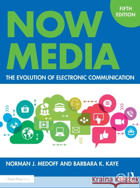 Now Media: The Evolution of Electronic Communication Norman J. Medoff Barbara K. Kaye 9781032704302 Routledge - książka