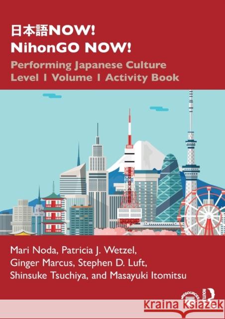 日本語now! Nihongo Now!: Performing Japanese Culture - Level 1 Volume 1 Activity Book Noda, Mari 9781138304314 Routledge - książka