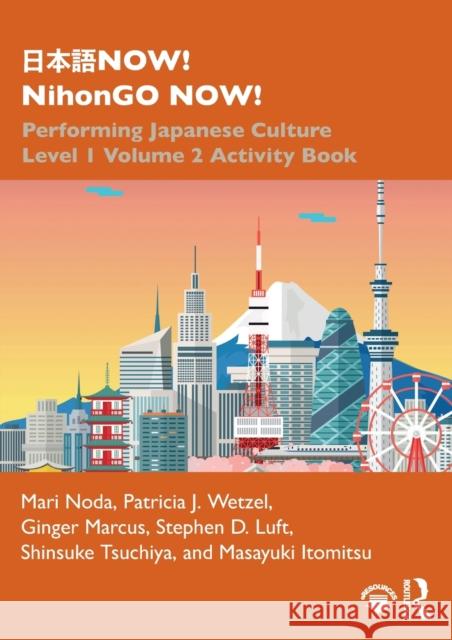 日本語now! Nihongo Now!: Performing Japanese Culture - Level 1 Volume 2 Activity Book Noda, Mari 9780367483364 Routledge - książka