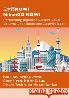 日本語now! Nihongo Now!: Performing Japanese Culture - Level 1 Volume 2 Textbook and Activity Book Noda, Mari 9780367508531 Routledge - książka