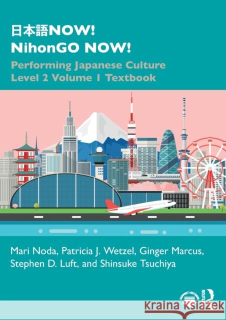 日本語NOW! NihonGO NOW!: Performing Japanese Culture - Level 2 Volume 1 Textbook Noda, Mari 9781138305304 Routledge - książka