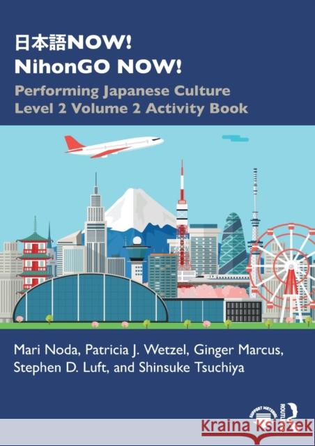 日本語now! Nihongo Now!: Performing Japanese Culture - Level 2 Volume 2 Activity Book Noda, Mari 9780367743420 Routledge - książka