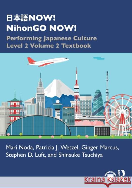 日本語NOW! NihonGO NOW!: Performing Japanese Culture - Level 2 Volume 2 Textbook Noda, Mari 9780367743390 Routledge - książka