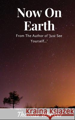 Now On Earth Thomas Walker 9781981145645 Createspace Independent Publishing Platform - książka