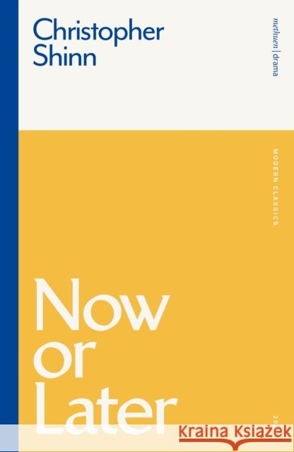 Now or Later Christopher Shinn 9781350146440 Bloomsbury Publishing PLC - książka