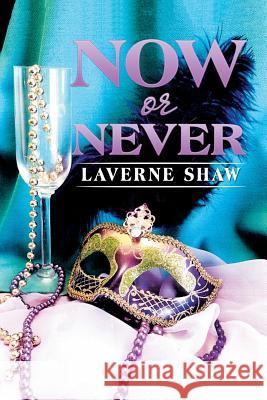 Now or Never LaVerne Shaw 9781514472316 Xlibris - książka