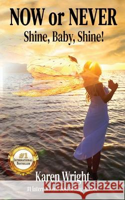 Now or Never: Shine, Baby, Shine! Karen Wright 9781736714126 Realtypath /Karen Wright - książka