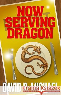 Now Serving Dragon David R. Michael 9780998946900 Four Crows Landing - książka