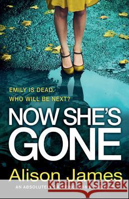 Now She's Gone: An absolutely gripping crime thriller James, Alison 9781786814142 Bookouture - książka