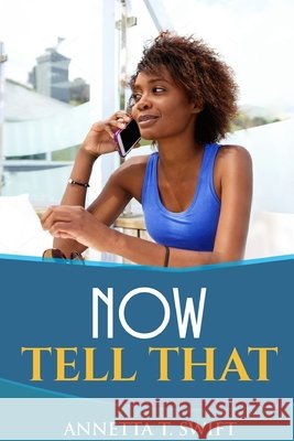 Now, Tell That Annetta Swift 9781365846304 Lulu.com - książka