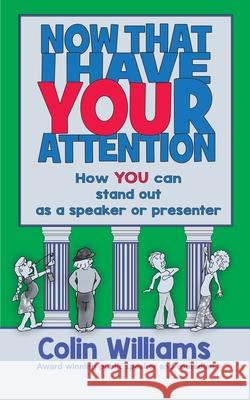Now that I have your attention: How you can stand out as a speaker or presenter Colin M. Williams Katherine Duncan 9780648566250 Gannadoo Abook - książka