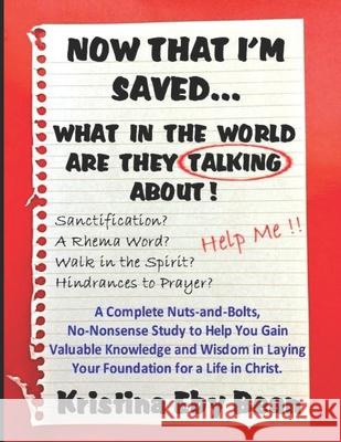 Now That I'm Saved... What in the World Are They Talking About!: A Complete Nuts-and-Bolts, No-Nonsense Study to Help You Gain Valuable Knowledge and Joellen Claypool Kristina Eby Bean 9781733346801 United in Christ Ministries, LLC - książka