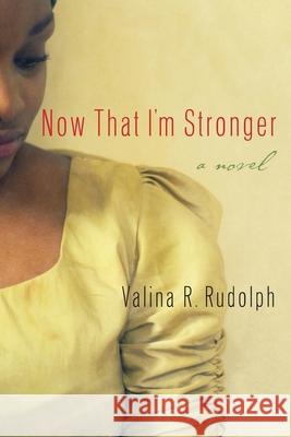 Now That I'm Stronger Valina R Rudolph 9780578132907 Moval Press - książka