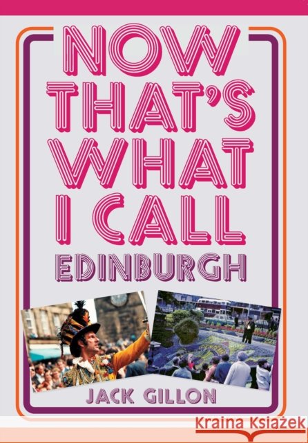 Now That's What I Call Edinburgh Jack Gillon 9781398117891 Amberley Publishing - książka