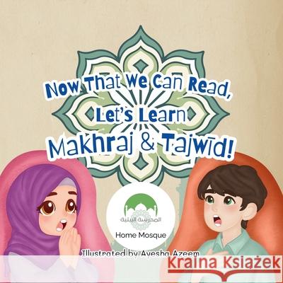 Now That We Can Read, Let's Learn Makhraj & Tajwid! Home Mosque 9781919260914 Home Mosque - książka