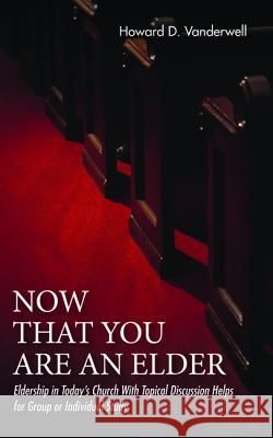 Now That You Are an Elder Howard D. Vanderwell 9781532663635 Wipf & Stock Publishers - książka