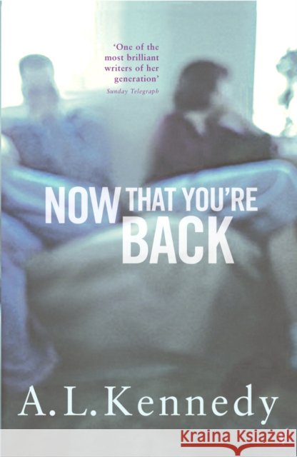 Now That You're Back A L Kennedy 9780099457114 Vintage Publishing - książka