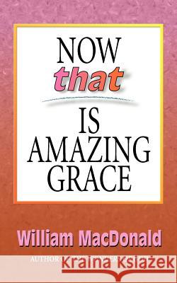 Now That's Amazing Grace William MacDonald 9781882701216 Gospel Folio Press - książka