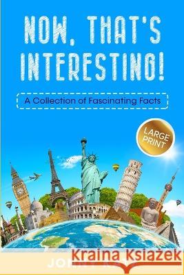 Now, That's Interesting: A Collection of Fascinating Facts Jonny Katz Meridith Berk  9781961776135 Old Town Publishing - książka