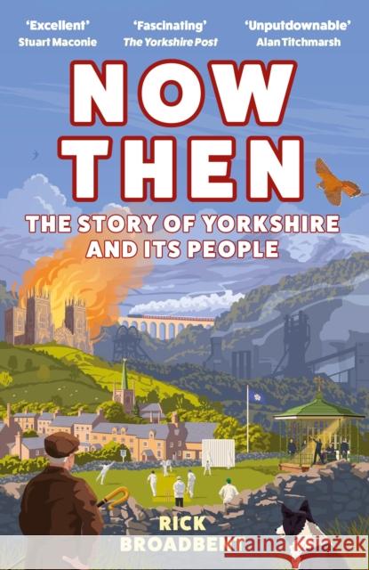 Now Then: The Story of Yorkshire and its People Rick Broadbent 9781838957384 Atlantic Books - książka