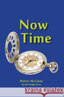 Now Time Mattie McClane 9780972246606 Myrtle Hedge Press - książka