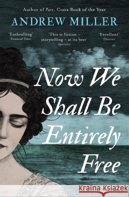 Now We Shall Be Entirely Free: Shortlisted for the Walter Scott Prize Andrew Miller 9781444784664 Hodder & Stoughton - książka
