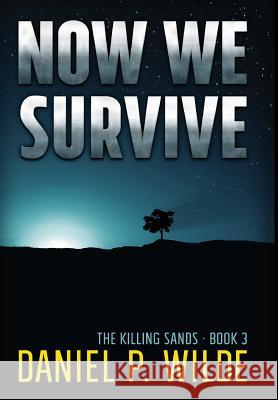 Now We Survive Daniel P. Wilde 9781773420639 Wilde Stories - książka