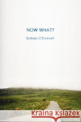 Now What? Barbara O'Donnell 9780595494972 iUniverse - książka