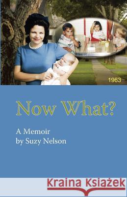 Now What? Suzy Nelson 9781481062350 Createspace - książka