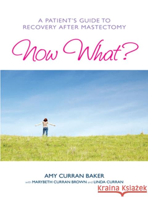 Now What?: A Patient's Guide to Recovery After Mastectomy Baker, Amy Curran 9781936303250 Demos Medical Publishing - książka