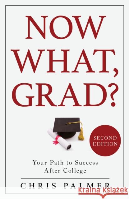 Now What, Grad?: Your Path to Success After College Chris Palmer 9781475838930 Rowman & Littlefield Publishers - książka