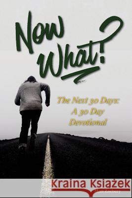 Now What?: The Next 30 Days: A 30-Day Devotional Matt Zachery Jessica Wall Brittney Feliciano 9781986909983 Createspace Independent Publishing Platform - książka
