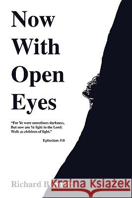 Now with Open Eyes Richard Bennett 9781450063814 Xlibris Corporation - książka