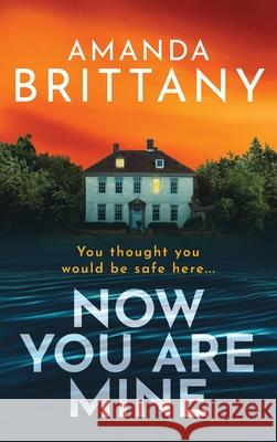 Now You Are Mine Amanda Brittany 9781836171744 Boldwood Books Ltd - książka