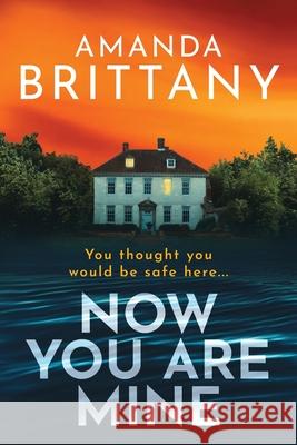 Now You Are Mine Amanda Brittany 9781836171751 Boldwood Books Ltd - książka