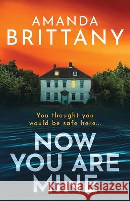 Now You Are Mine Amanda Brittany 9781836171768 Boldwood Books Ltd - książka