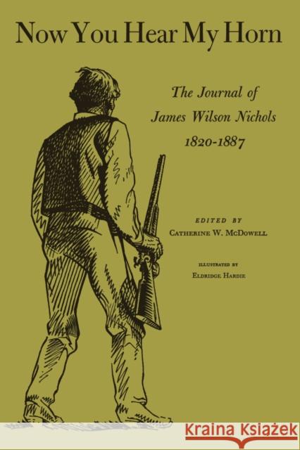 Now You Hear My Horn: The Journal of James Wilson Nichols, 1820-1887 Nichols, James Wilson 9780292755826 University of Texas Press - książka