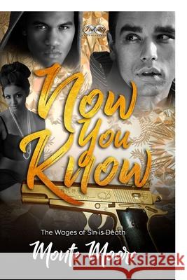 Now You Know: The Wages of Sin is Death Monte L. Moore 9781722320409 Createspace Independent Publishing Platform - książka