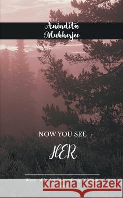 Now You See Her Anindita Mukherjee 9789371565707 Bookleaf Publishing - książka