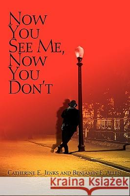 Now You See Me, Now You Don't Catherine E. Jenks Benjamin F. Allen 9780595342259 iUniverse - książka