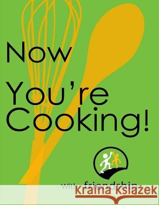 Now You're Cooking with Friendship Adventures Anne Marcus Heather Farrell 9781530346998 Createspace Independent Publishing Platform - książka