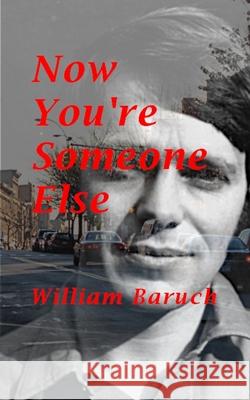 Now You're Someone Else William Edgar Baruch 9781737141815 William E. Baruch - książka