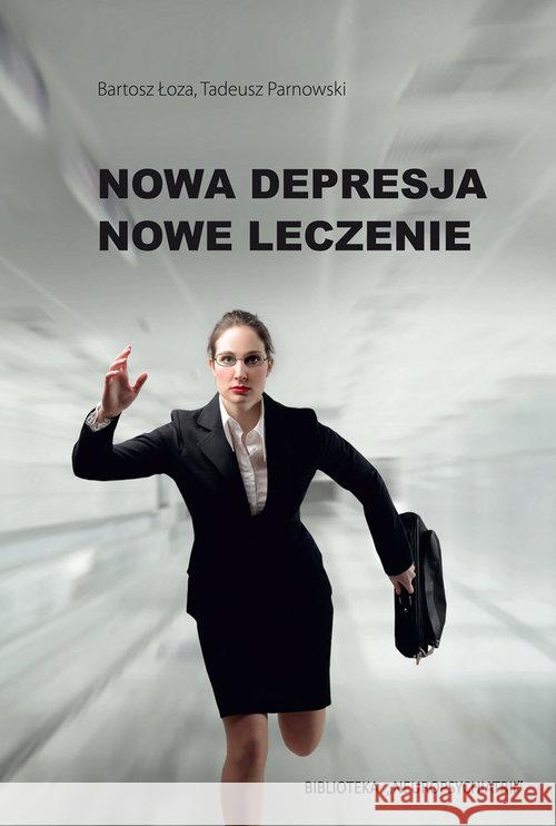 Nowa Depresja Nowe Leczenie Łoza Bartosz Parnowski Tadeusz 9788362510542 Medical Education - książka