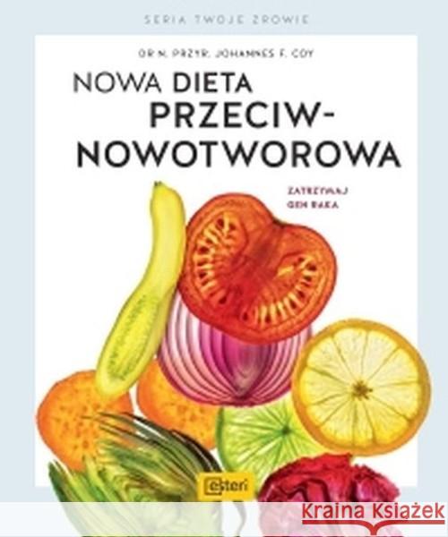 Nowa dieta przeciwnowotworowa Coy Johannes F. 9788366548213 Esteri - książka