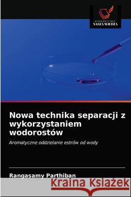 Nowa technika separacji z wykorzystaniem wodorostów Rangasamy Parthiban 9786202887861 Wydawnictwo Nasza Wiedza - książka