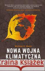 Nowa wojna klimatyczna. Jak ocalić naszą planetę? Michael E. Mann 9788327161185 Dolnośląskie - książka