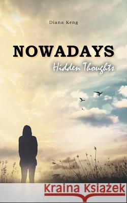 Nowadays: Hidden Thoughts Diana Keng 9781543766998 Partridge Publishing Singapore - książka