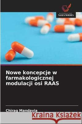 Nowe koncepcje w farmakologicznej modulacji osi RAAS Mandavia, Chirag 9786209108693 Wydawnictwo Nasza Wiedza - książka